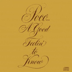 Poco - A Good Feelin' to Know