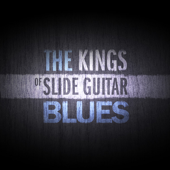 The Kings of Slide Guitar Blues