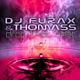Drop That Beat (DJ Furax Mix) DJ Furax & Thomass