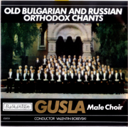 Old Bulgarian and Russian Orthodox Chants - Gusla Male Choir