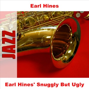 Earl Hines' Snuggly But Ugly