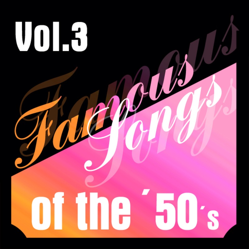 Famous Songs of the 50s - Vol. 3