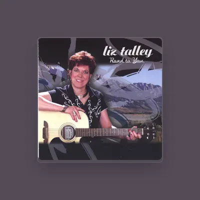 Listen to Liz Talley, watch music videos, read bio, see tour dates & more!