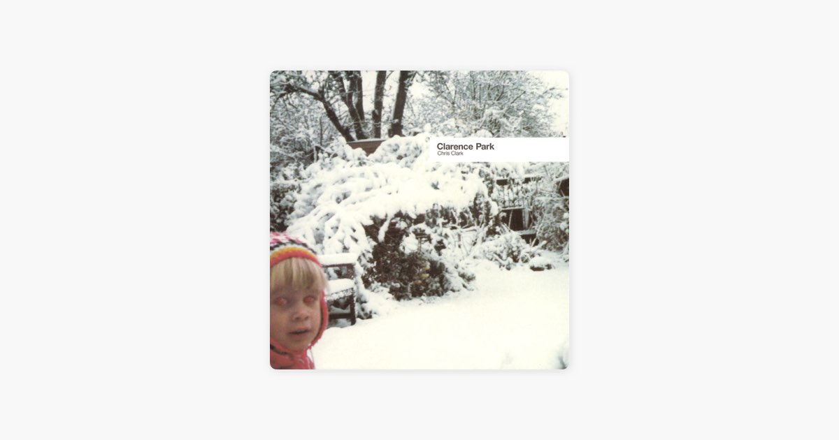 Clarence Park - Chris Clarkのアルバム - Apple Music