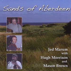 Sands of Aberdeen (with Hugh Morrison and Mason Brown)