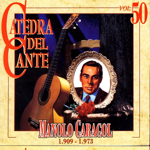 Catedra del Cante Vol. 50: Manolo Caracol