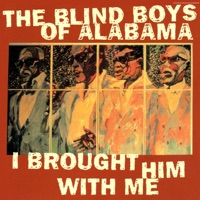 I Brought Him With Me - The Blind Boys of Alabama