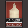 Orthodoxy (Unabridged) - Gilbert Keith Chesterton