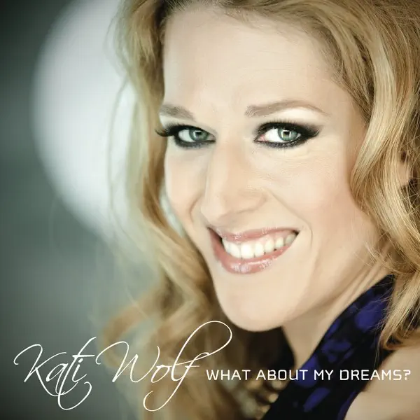 What About My Dreams? (Main) — Kati Wolf