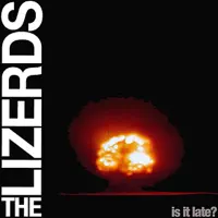 Is It Late? — The Lizerds