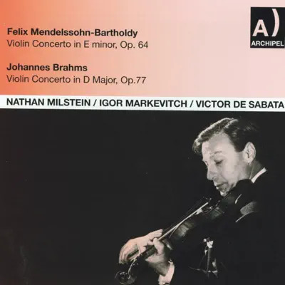 Felix Mendelssohn, Bartholdy: Violin Concerto In E minor, Op. 64 - Johannes Brahms: Violin Concerto In D Major, Op. 77 - Nathan Milstein Felix Mendelssohn, Bartholdy: Violin Concerto In E minor, Op. 64 - Johannes Brahms: Violin Concerto In D Major, Op. 77 - Nathan Milstein