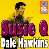 Dale Hawkins - Susie Q (Digitally Remastered)