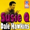 Susie Q - Dale Hawkins lyrics
