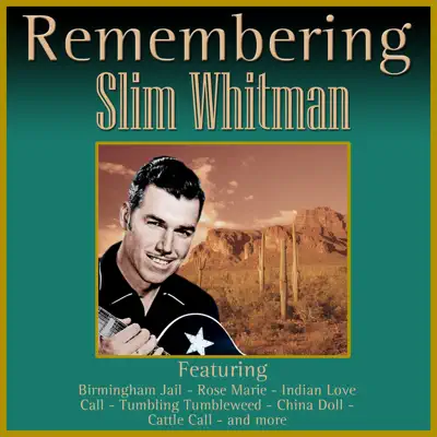 Remembering Slim Whitman - Slim Whitman Remembering Slim Whitman - Slim Whitman