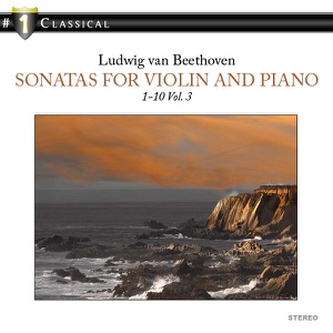 Beethoven: Sonatas for Violin and Piano 1-10, Vol. 3