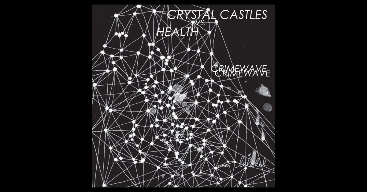 Crimewave - EP - Album by Crystal Castles Vs. Health - Apple