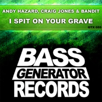 I Spit On Your Grave - Single - Andy Hazard, Craig Jones & Bandit