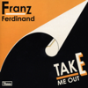 Take Me Out - Franz Ferdinand