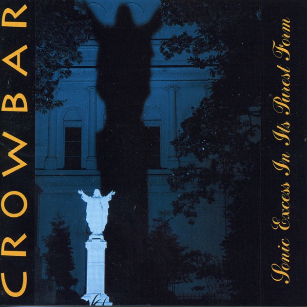 Sonic Excess In Its Purest Form - Album by Crowbar - Apple Music
