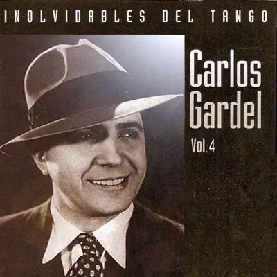 Inolvidables del Tango, Vol. 4 - Carlos Gardel