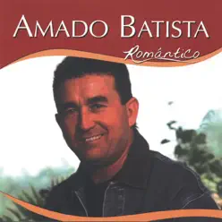 Série Romântico: Amado Batista - Amado Batista