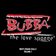 Ned's Crank Calls, Vol. 1 - Bubba the Love Sponge