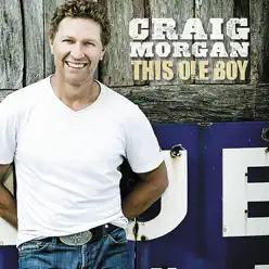 This Ole Boy - Craig Morgan