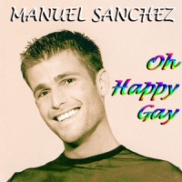 Oh Happy Gay (Remixes) - EP - Manuel Sanchez