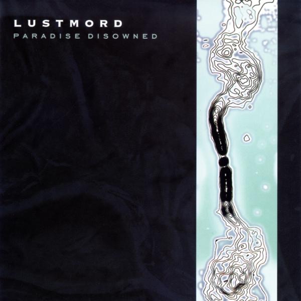 Обложка альбома «Paradise Disowned» — Lustmord