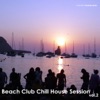 Beach Club Chill House Session Vol.2