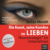 Audiobook cover for Die Kunst seine Kunden zu lieben: Neurostrategie für Unternehmer by Stefan Merath