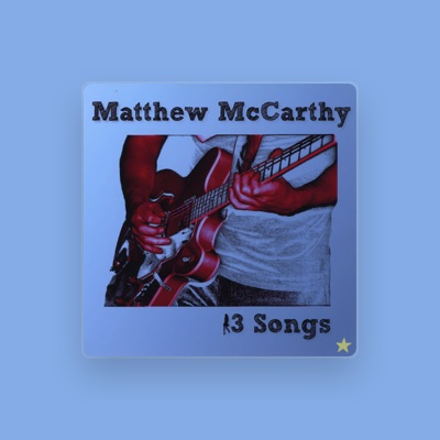 Luister naar Matthew McCarthy, bekijk muziekvideo's, lees de bio, bekijk de tourdata, en meer!