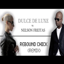Rebound Chick (Remix) Dulce De Luxe & Nelson Freitas