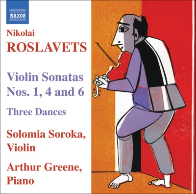 Roslavets: Violin Sonatas Nos. 1, 4 and 6; 3 Dances