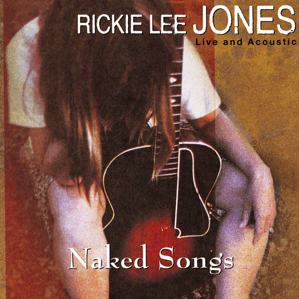 Обложка альбома «Naked Songs: Live and Acoustic» — Rickie Lee Jones
