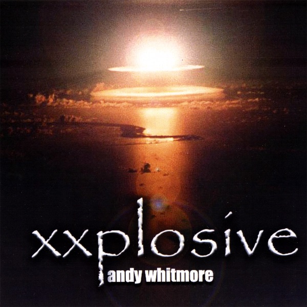 Обложка альбома «Xxplosive» — Andy Whitmore
