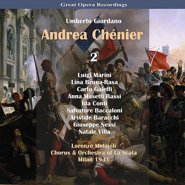Обложка альбома «Giordano: Andrea Chénier, Vol. 2 [1931]» — Luigi Marini, Lina Bruna-Rasa, Carlo Galeffi, Anna Masetti Bassi, Ida Conti, Salvatore Baccaloni, Aristide Baracchi, Giuseppe Nessi, Natale Villa, Lorenzo Molajoli & Teatro Alla Scala Orchestra