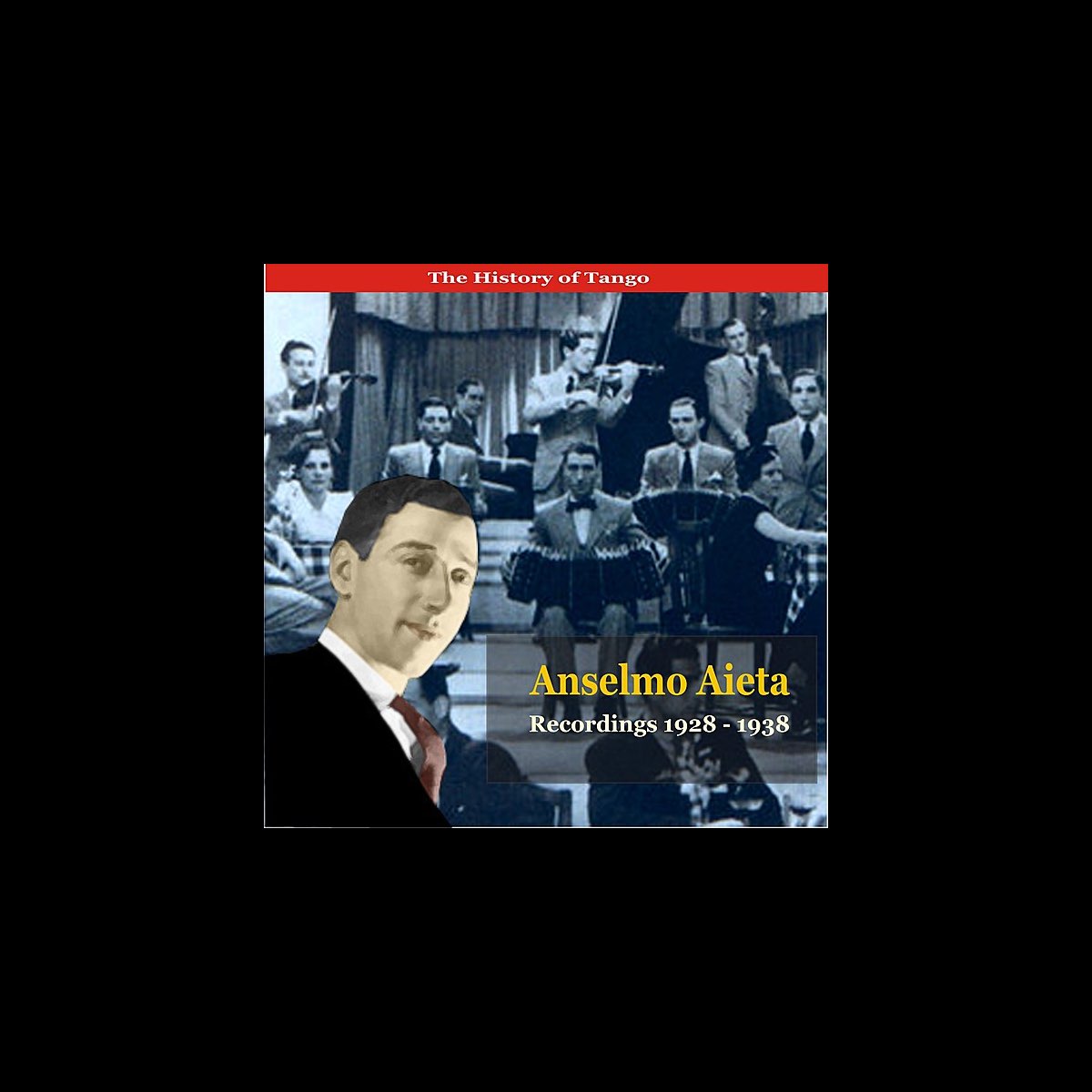 ‎The History of Tango / Tangos With Anselmo Alfredo Aieta / Recordings