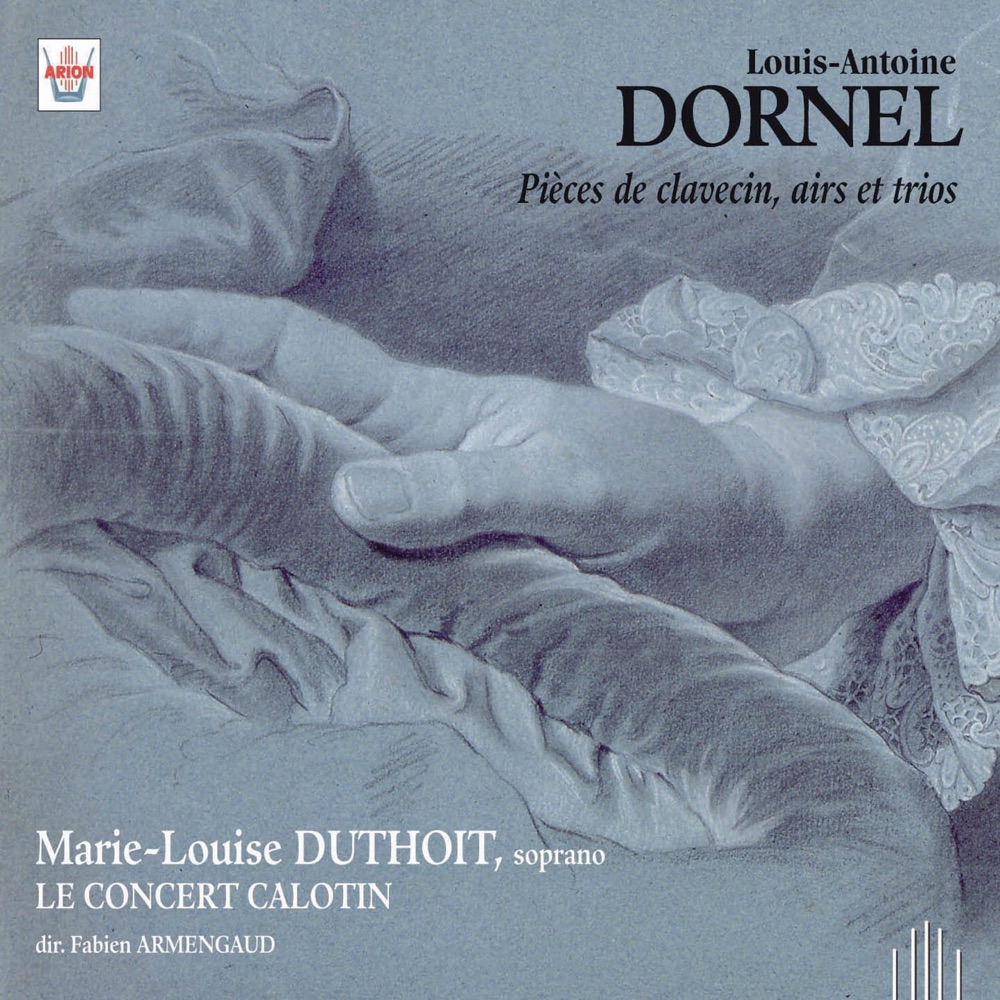 Обложка альбома «Dornel : Pièces de clavecin, airs et trio» — Le Concert Calotin, Fabien Armengaud, Marie-Louise Duthoit, Maud Caille, Marie Hervé & Mathurin Matharel