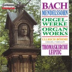 Mendelssohn & Bach: Organ Works