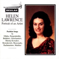 Glinka, Dargomïschky, Balakirev, Gretchaninov, Rimsky-Korsakov, Shostakovich, Mussorgsky, Rachmaninov & Medtner: Helen Lawrence - Portrait of an Artist (Pushkin Songs) - Helen Lawrence & Julian Rolton