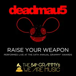 Raise Your Weapon (Live At the 54th Annual Grammy Awards) - Single - Deadmau5