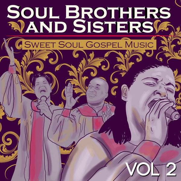 Soul Brothers and Sisters - Sweet Soul Gospel Music - Vol. 2