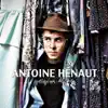 Antoine Henaut - Qu'est-Ce Que T'as?