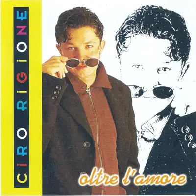 Listen to Oltre l'amore by Ciro Rigione
