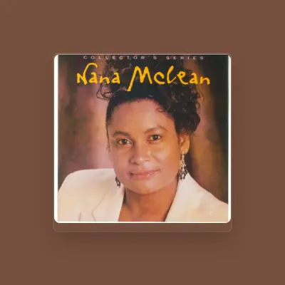 Listen to Nana McLean, watch music videos, read bio, see tour dates & more!