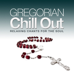 Gregorian Chill Out - Relaxing Chants for the Soul - Collana diretta da Bonifacio G. Baroffio Cover Art