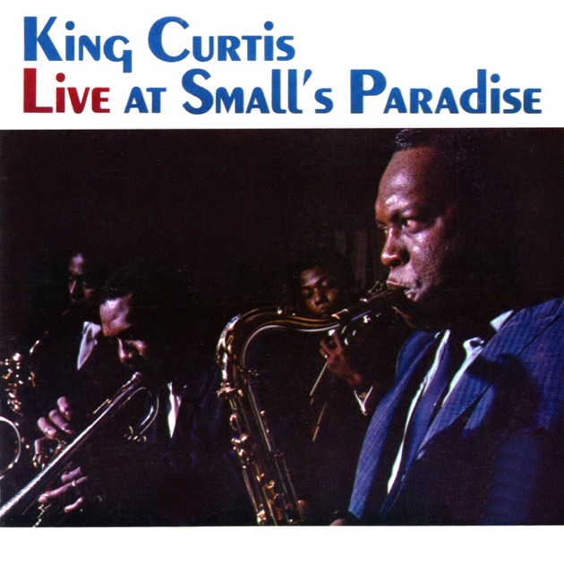 Live At Small's Paradise - Album by King Curtis - Apple Music