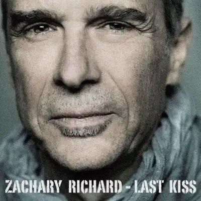 Last Kiss - Zachary Richard Last Kiss - Zachary Richard