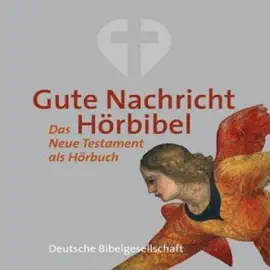 Gute Nachricht Hörbibel. Das Neue Testament als Hörbuch